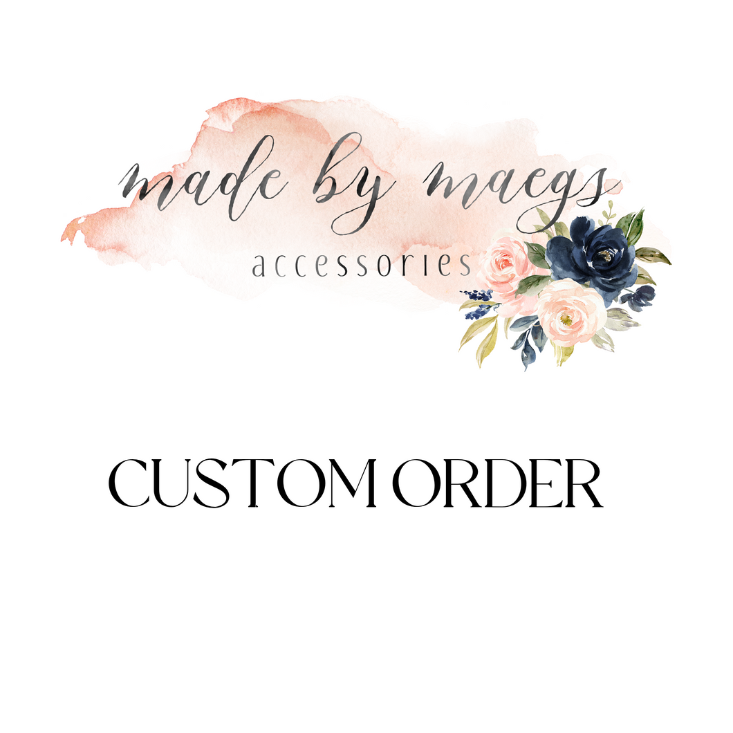 Elizabeths’s Custom Order